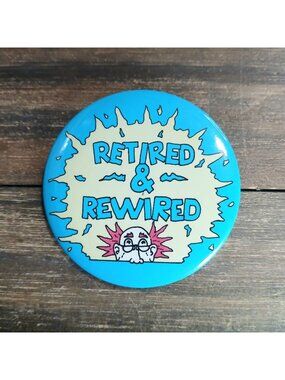 Retired & Rewired Pin Badge Vintage 90's Funny Retirement Laid Back Bag Gear